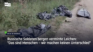 Russische Soldaten bergen verminte Leichen: "Das sind Menschen – wir machen keinen Unterschied"