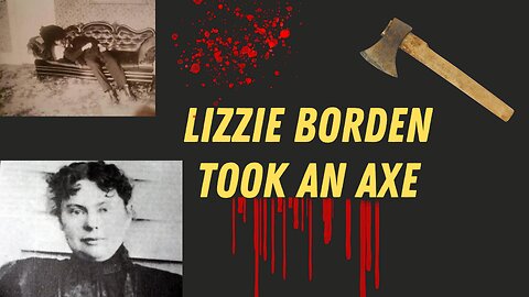 Lizzie Borden: Unveiling the Axe of Mystery in Fall River