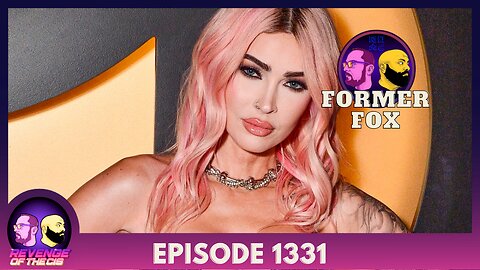 Episode 1331: Former Fox