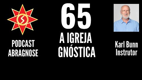 A IGREJA GNÓSTICA- AUDIO DE PODCAST 65