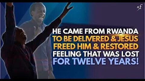 He Came from Rwanda to be Delivered & Jesus Freed Him & Restored Feeling that was Lost for 12 Years