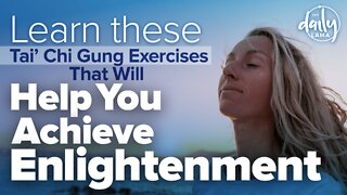 Learn these Tai Chi Gung Exercises That Will Help You Achieve Enlightenment