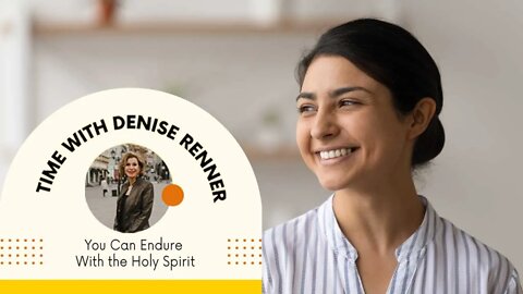 You Can Endure With the Holy Spirit — Denise Renner