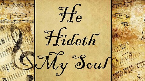 He Hideth My Soul | Hymn