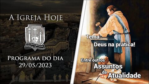 A Igreja Hoje - Programa do dia 29/05/2023