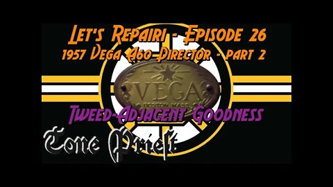 TWEED-ADJACENT GOODNESS - 1957 VEGA A60 DIRECTOR - Part 2 - LET'S REPAIR! - EPISODE 26