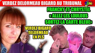 gilles verdez, Delormeau et bigard au TRIBUNAL ce JEUDI, merci FRANCKY VINCENT et CHRYSTEL CAMUS