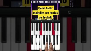 Como fazer melodias em sextas no Teclado