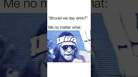 Should We Day Drink?