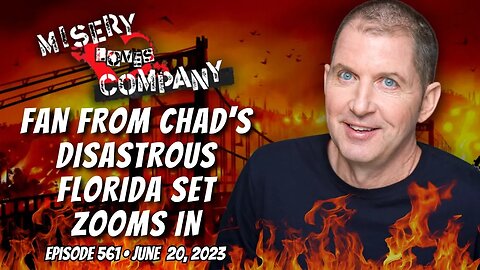 Fan from Chad's Disastrous Florida Set Zooms In • Misery Loves Company with Kevin Brennan