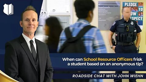 Ep #408 When can a School Resource Officer (SRO) Frisk a Student based on an Anonymous Tip?