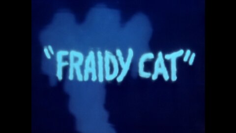 Tom and Jerry - "Fraidy Cat"