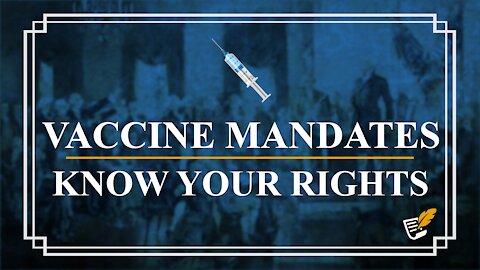 Vaccine Mandates: Know Your Rights | Constitution Corner