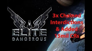 Elite Dangerous: Day To Day Grind - 3x Chained Interdictions & Added 15mil CRs - [00015]