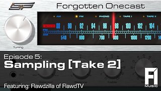 Forgotten OneCast Episode 5 - Sampling with FlawdTV (Take 2)