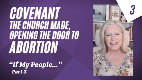 Covenant the Church Made, Opening the Door to Abortion—part 3 "If My People..." series