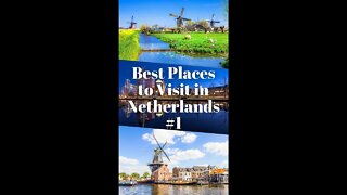 Best Places to Visit in Netherlands Part 1