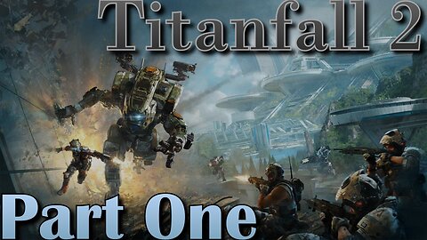 Titanfall 2 - Part 1