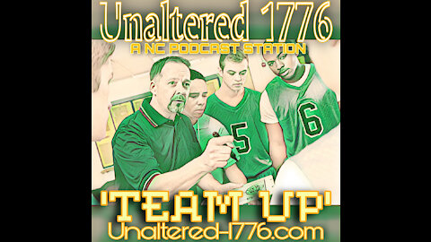 UNALTERED 1776 PODCAST - TEAM UP