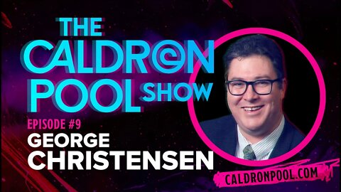 The Caldron Pool Show: Episode 9 - George Christensen MP