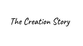 The Creation Story