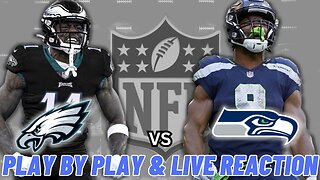 Philadelphia Eagles vs Seattle Seahawks Live Reaction | NFL Play by Play | Eagles vs Seahawks