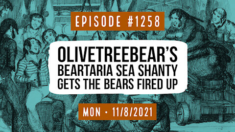 (Part II) #1258 OliveTreeBear's Beartaria Sea Shanty Gets The Bears Fired Up