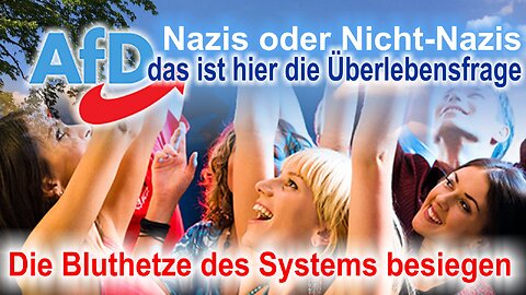 NAZIS oder NICHT-NAZIS – das ist hier die Überlebensfrage – die Bluthetze des Systems besiegen