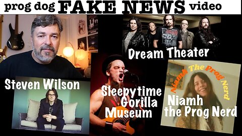 "Dream Theater" "Steven Wilson" "Sleepytime Gorilla Museum" Prog Dog "FAKE NEWS" (episode 1)