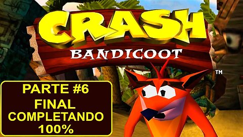 [PS1] - Crash Bandicoot - [Parte 6 - Final] - Completando 100%