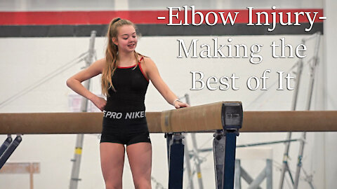 Making the Best of It | Gymnastics with an Elbow Injury | Whitney Bjerken