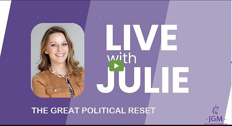 Julie Green subs THE GREAT POLITICAL RESET