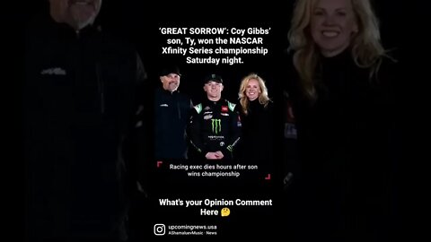 GREAT SORROW’: Coy Gibbs’ son, Ty, won the NASCAR Xfinity Series championship Saturday night. #news