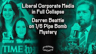 Massive Media Layoffs Expose Collapse in Public Trust, w/ Hannah Cox. PLUS: New Video Deepens Jan. 6 Pipe Bomb Mystery, w/ Darren Beattie | SYSTEM UPDATE #216