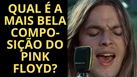 QUAL É A MAIS BELA COMPOSIÇÃO DO PINK FLOYD?