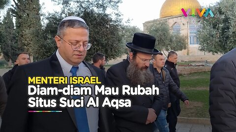 KACAU! Menteri Israel Mau Rubah Situs Suci Kawasan Masjid Al Aqsa