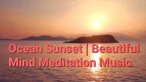 12 Minutes Of Ocean Sunset | Beautiful Mind Meditation Music | #meditation @Meditation Channel