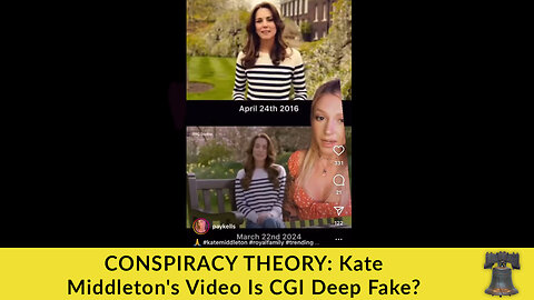 CONSPIRACY THEORY: Kate Middleton's Video Is CGI Deep Fake?