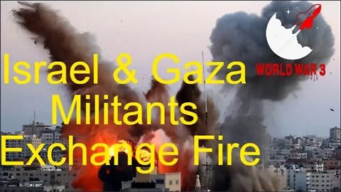 Israel and Gaza militants exchange fire | Islamic Jihad vows response |WW3