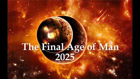 The Final Age of Man 2025