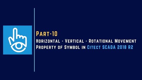 Part-10 | Horizontal - Vertical - Rotational Movement Property of Symbol | Citect SCADA 2018 R2 |