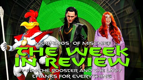 The Week in Review with The Lady and The Rooster!