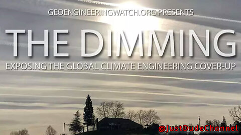 The Dimming - Exposing The Global Climate Engineering Cover-Up