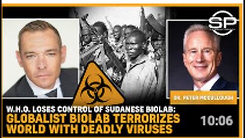 W.H.O. Loses Control Of Sudanese BIOLAB: Globalist BIOLAB TERRORIZES World With DEADLY Viruses
