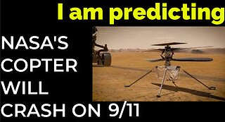 I am predicting: NASA'S MARS HELICOPTER WILL CRASH ON SEP 11