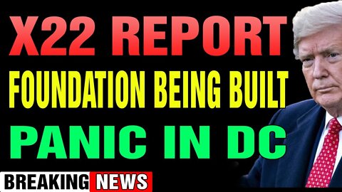 X22 REPORT FOUNDATION BEING BUILT PANIC IN DC 02/17/2022 - PATRIOT MOVEMENT