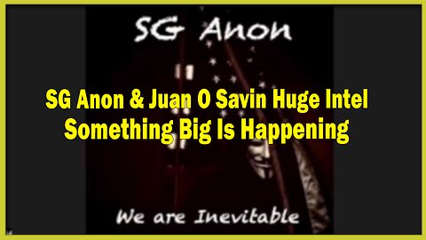 SG Anon & Juan O Savin Lastest Updates 3/18/23