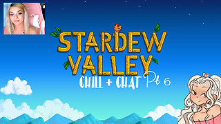 STARDEW VALLEY ~ CHILL + CHAT Pt.6 <3