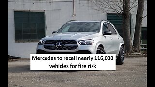 Mercedes to recall 116,00 vehicles due to fire