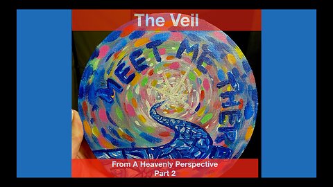 The Firmament & The Veil (Part 2)
